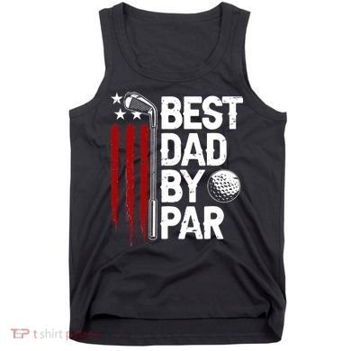 Golf Best Dad By Par Daddy Golfer American Flag Father's Day Tank Top