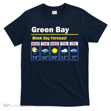 Green Bay Erratic 5 Day Weather Forecast T-Shirt