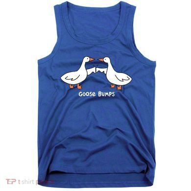 Goose Bumps Funny Tank Top