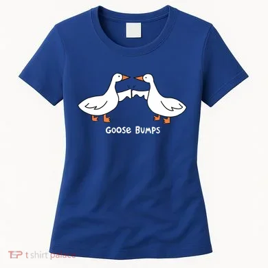Goose Bumps Funny Women's T-Shirt