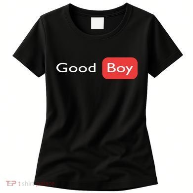 Good Boy Funny Saying Sarcastic Novelty Humor Cute Cool Women's T-Shirt
