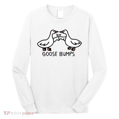 Goose Bump funny animal lover Long Sleeve Shirt