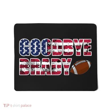 Goodbye Brady Mousepad