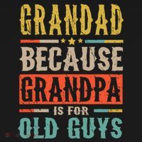 Grandad Because Grandpa Is For Old Guys Funny Dad Gift T-Shirt thumb 7