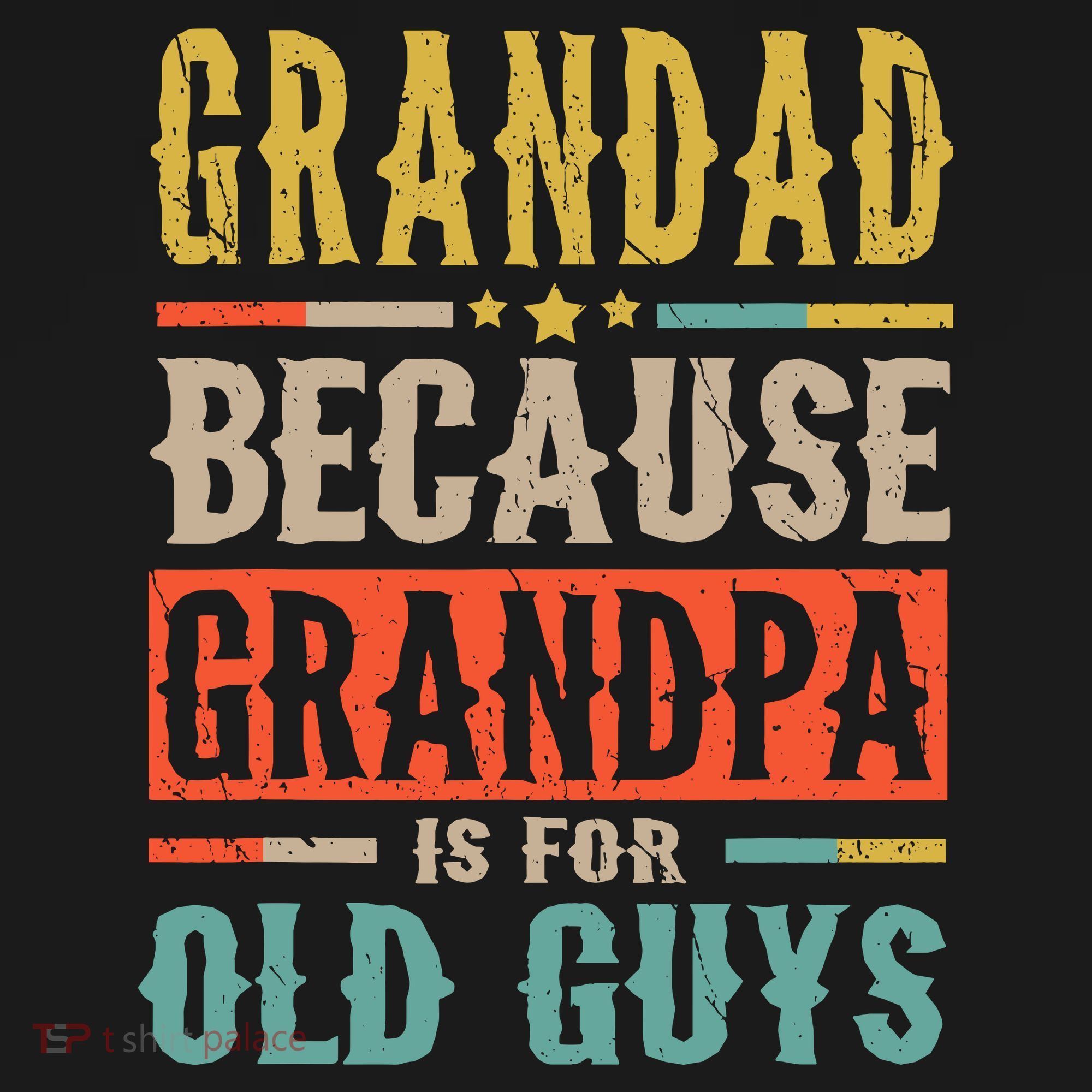 Grandad Because Grandpa Is For Old Guys Funny Dad Gift T-Shirt