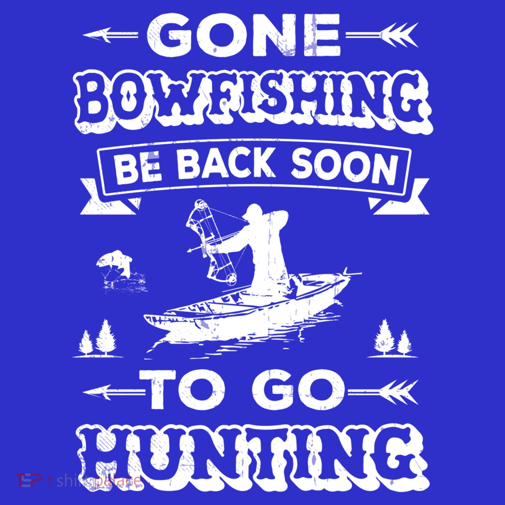 Gone Bowfishing Gift Bowfisher Hunting Tee Hunter Gift T-Shirt