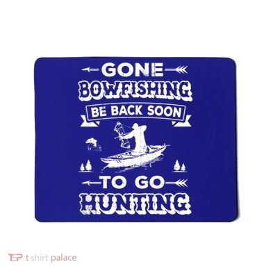 Gone Bowfishing Gift Bowfisher Hunting Tee Hunter Gift Mousepad