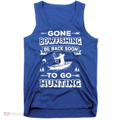 Gone Bowfishing Gift Bowfisher Hunting Tee Hunter Gift Tank Top