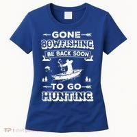 Gone Bowfishing Gift Bowfisher Hunting Tee Hunter Gift Women's T-Shirt thumb 0