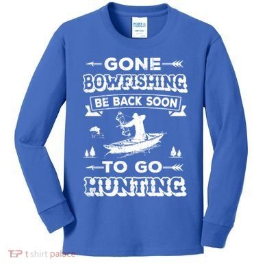 Gone Bowfishing Gift Bowfisher Hunting Tee Hunter Gift Kids Long Sleeve Shirt