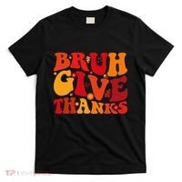 Groovy Bruh Give Thanks Cute Thanksgiving Thankful T-Shirt thumb 0