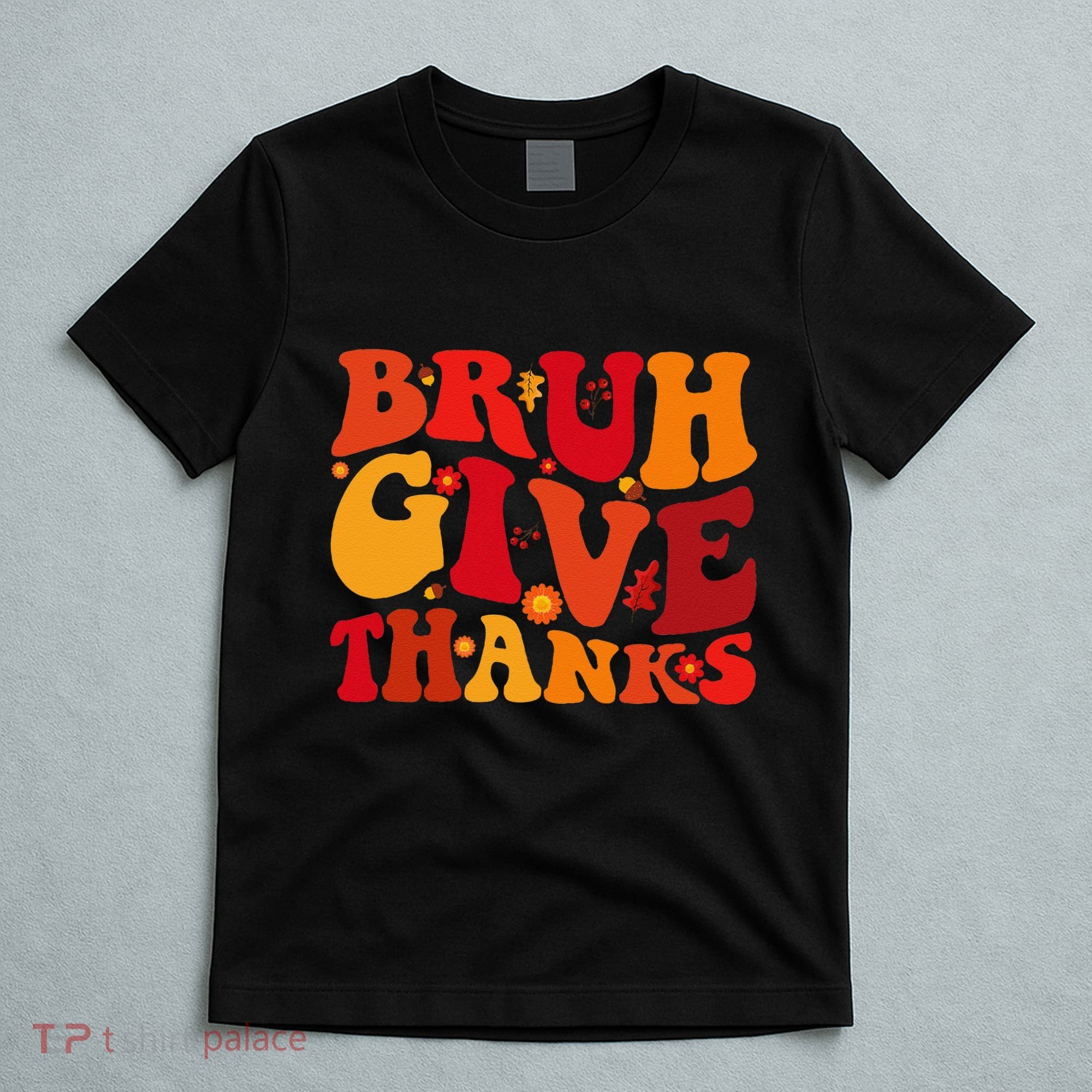 Groovy Bruh Give Thanks Cute Thanksgiving Thankful T-Shirt