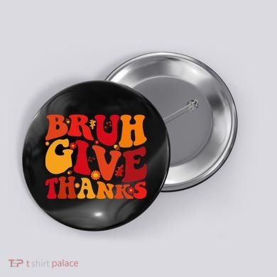Groovy Bruh Give Thanks Cute Thanksgiving Thankful Button