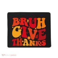 Groovy Bruh Give Thanks Cute Thanksgiving Thankful Mousepad thumb 0