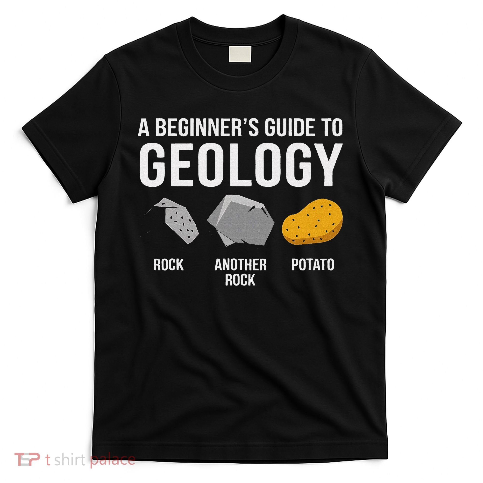 Geology BeginnerS Guide Funny Potato Rock Collector T-Shirt