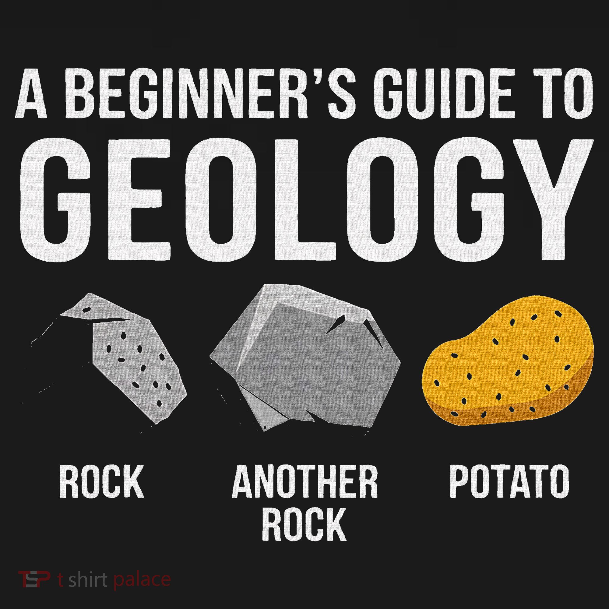 Geology BeginnerS Guide Funny Potato Rock Collector T-Shirt