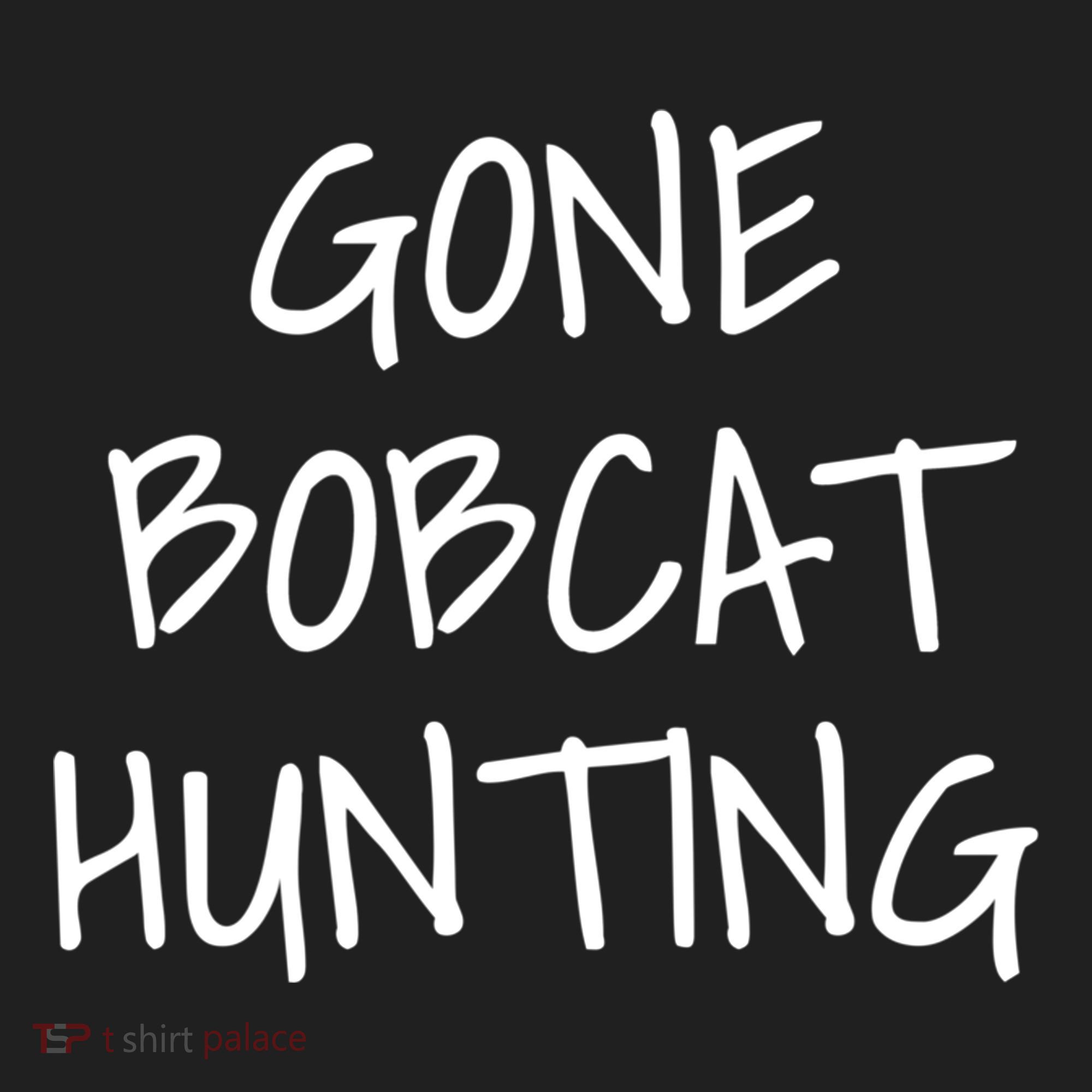 Gone Bobcat Hunting Cool Gift Hat