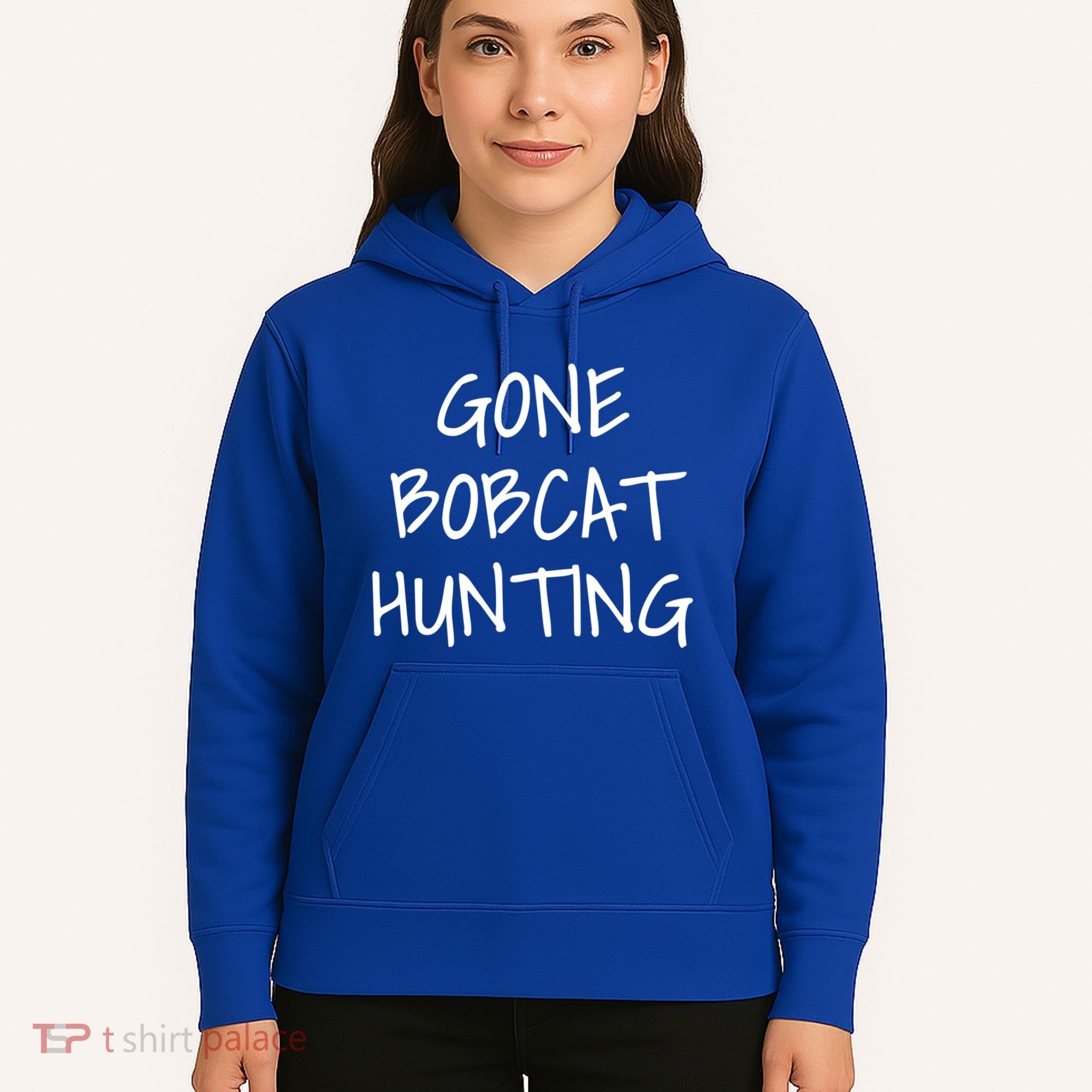 Gone Bobcat Hunting Cool Gift Hoodie