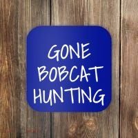 Gone Bobcat Hunting Cool Gift Coaster thumb 0
