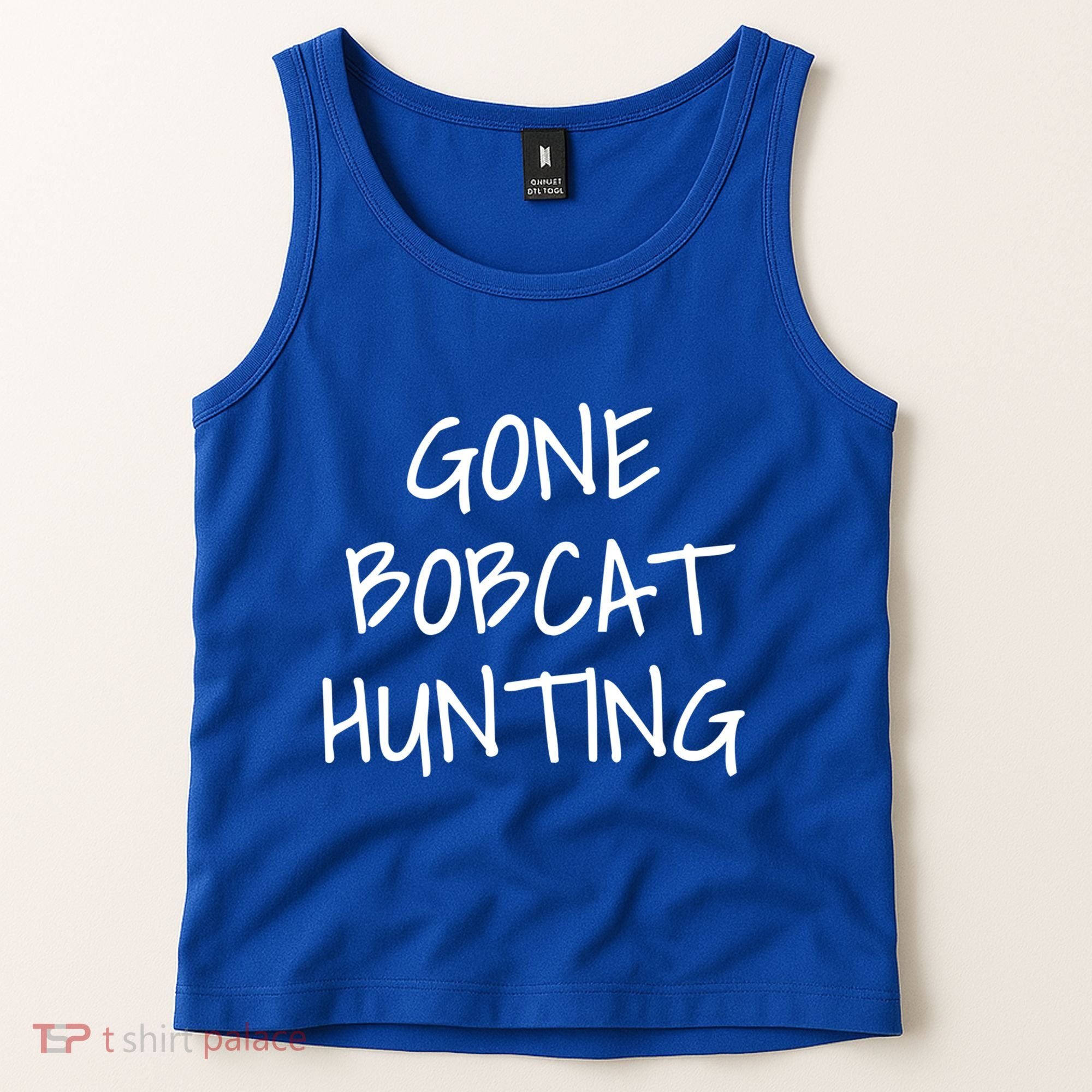 Gone Bobcat Hunting Cool Gift Tank Top