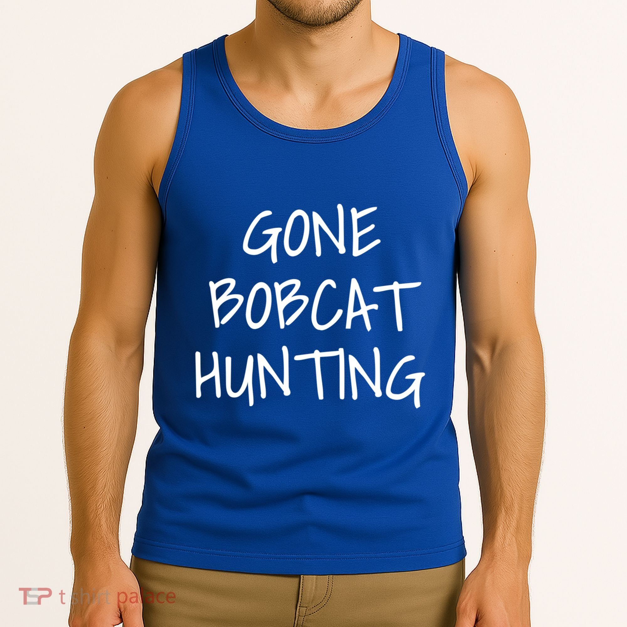 Gone Bobcat Hunting Cool Gift Tank Top