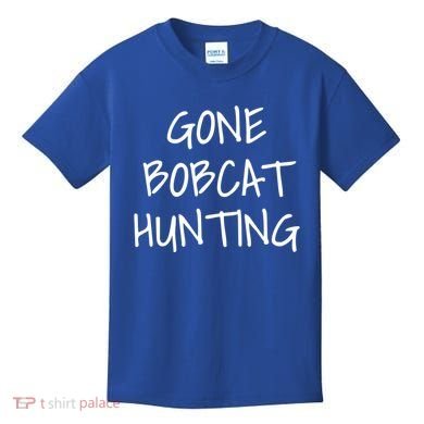 Gone Bobcat Hunting Cool Gift Kids T-Shirt