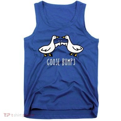 Goose Bumps Humorous Pun Tank Top