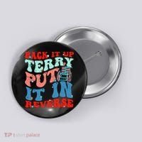 Groovy Back It Up Terry Put It In Reverse 4th Of July Funny Button thumb 0