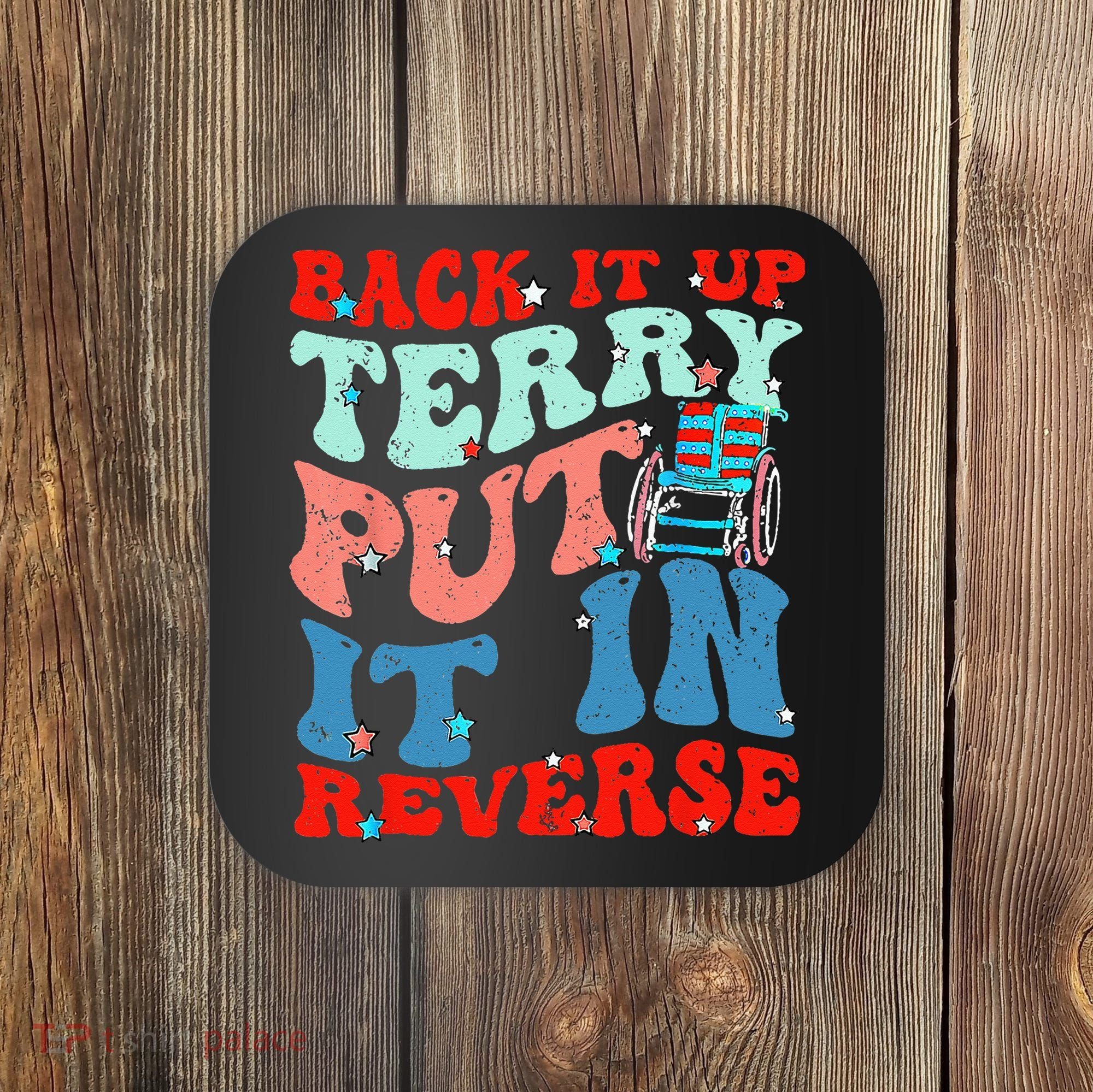 Groovy Back It Up Terry Put It In Reverse 4th Of July Funny Coaster