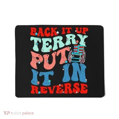 Groovy Back It Up Terry Put It In Reverse 4th Of July Funny Mousepad