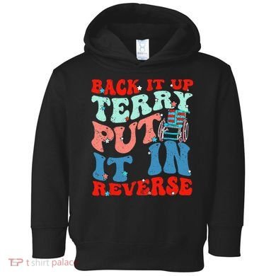 Groovy Back It Up Terry Put It In Reverse 4th Of July Funny Toddler Hoodie