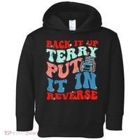 Groovy Back It Up Terry Put It In Reverse 4th Of July Funny Toddler Hoodie thumb 0