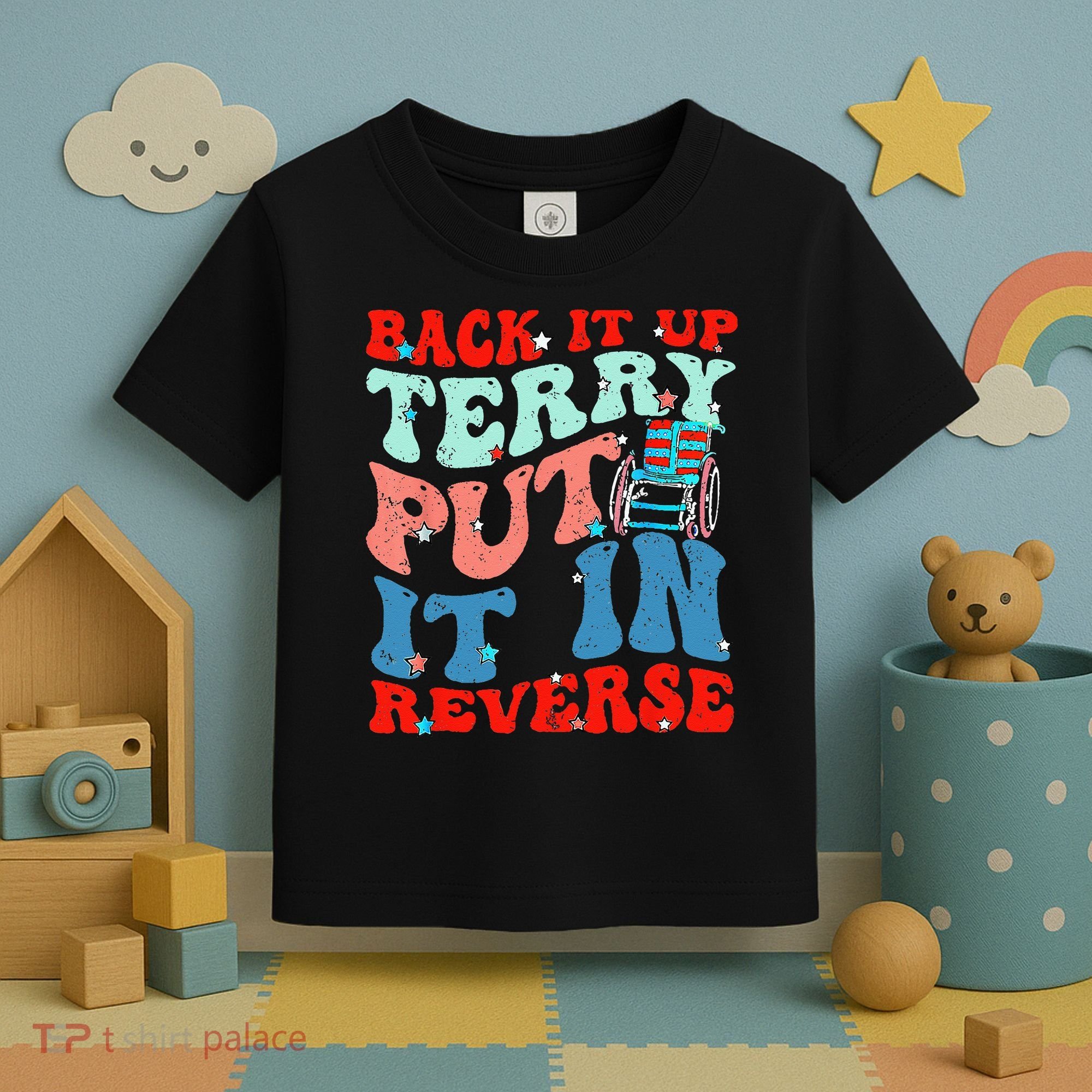 Groovy Back It Up Terry Put It In Reverse 4th Of July Funny Toddler T-Shirt