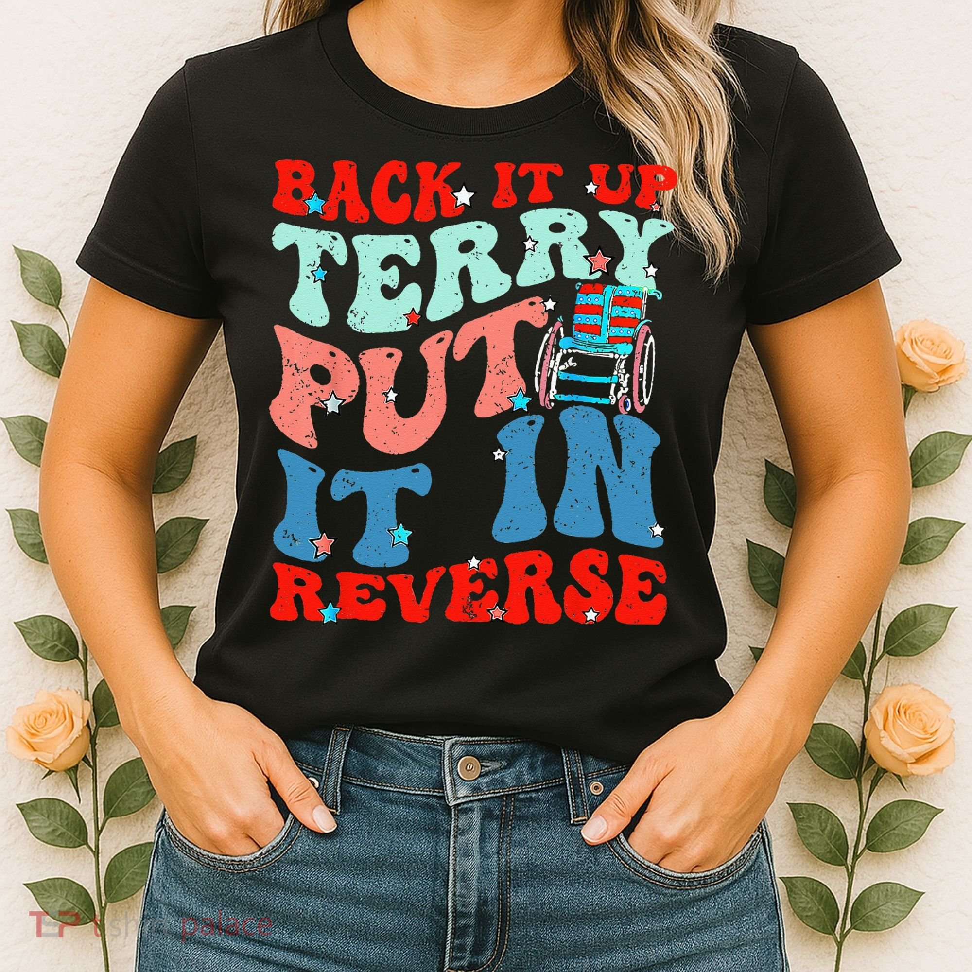Groovy Back It Up Terry Put It In Reverse 4th Of July Funny Women's T-Shirt