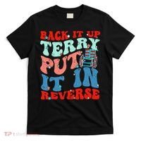 Groovy Back It Up Terry Put It In Reverse 4th Of July Funny T-Shirt thumb 0