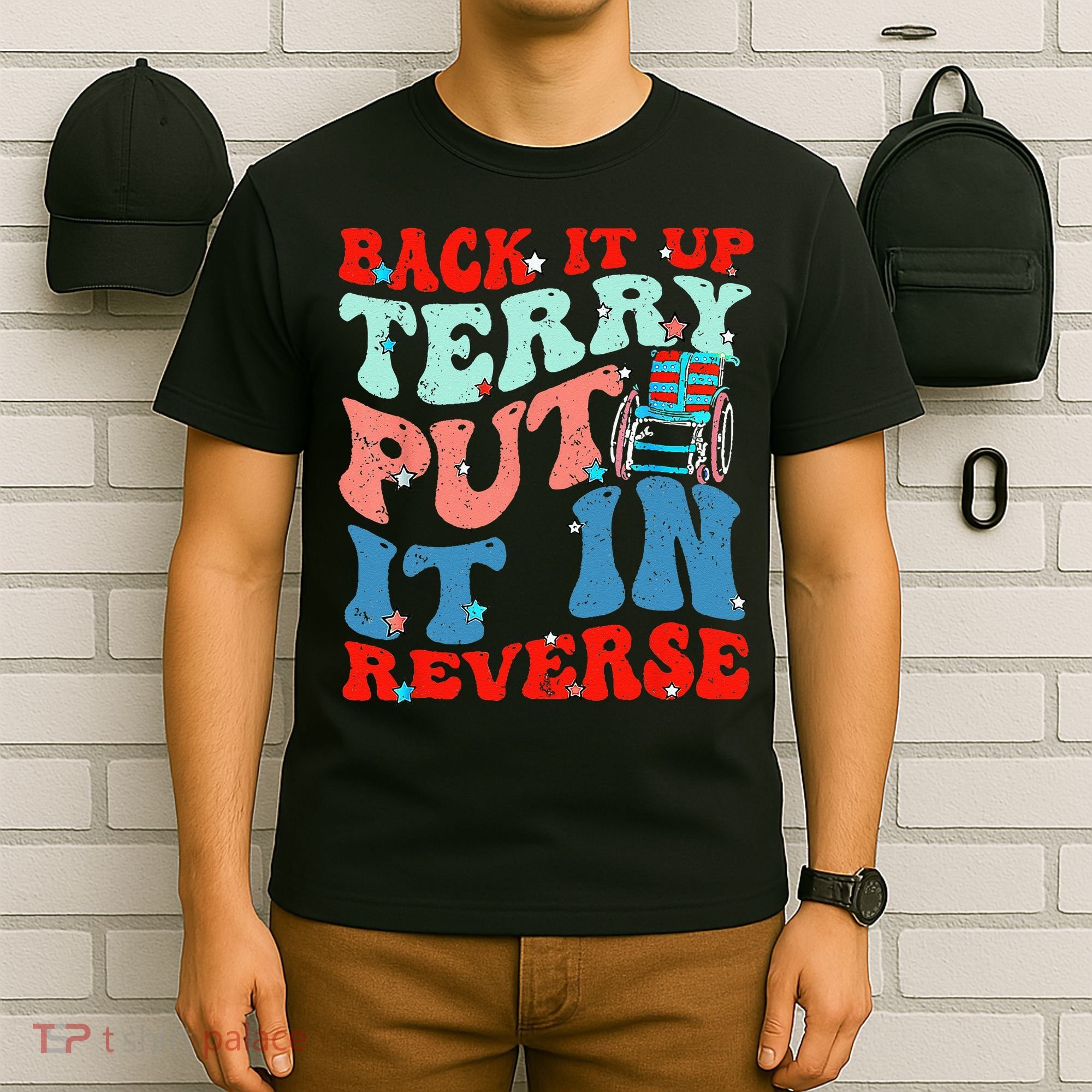 Groovy Back It Up Terry Put It In Reverse 4th Of July Funny T-Shirt
