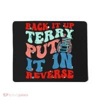 Groovy Back It Up Terry Put It In Reverse 4th Of July Funny Mousepad thumb 0