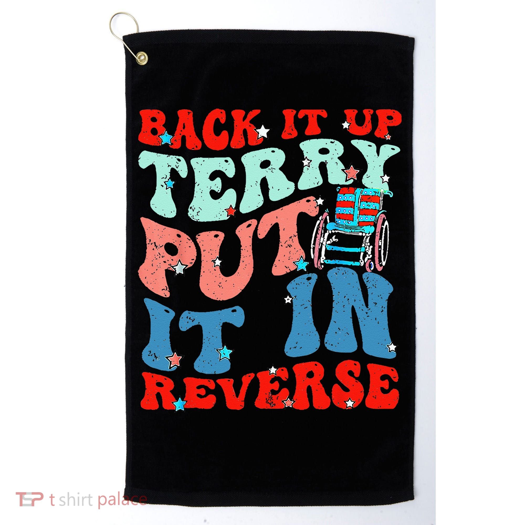Groovy Back It Up Terry Put It In Reverse 4th Of July Funny Golf Towel