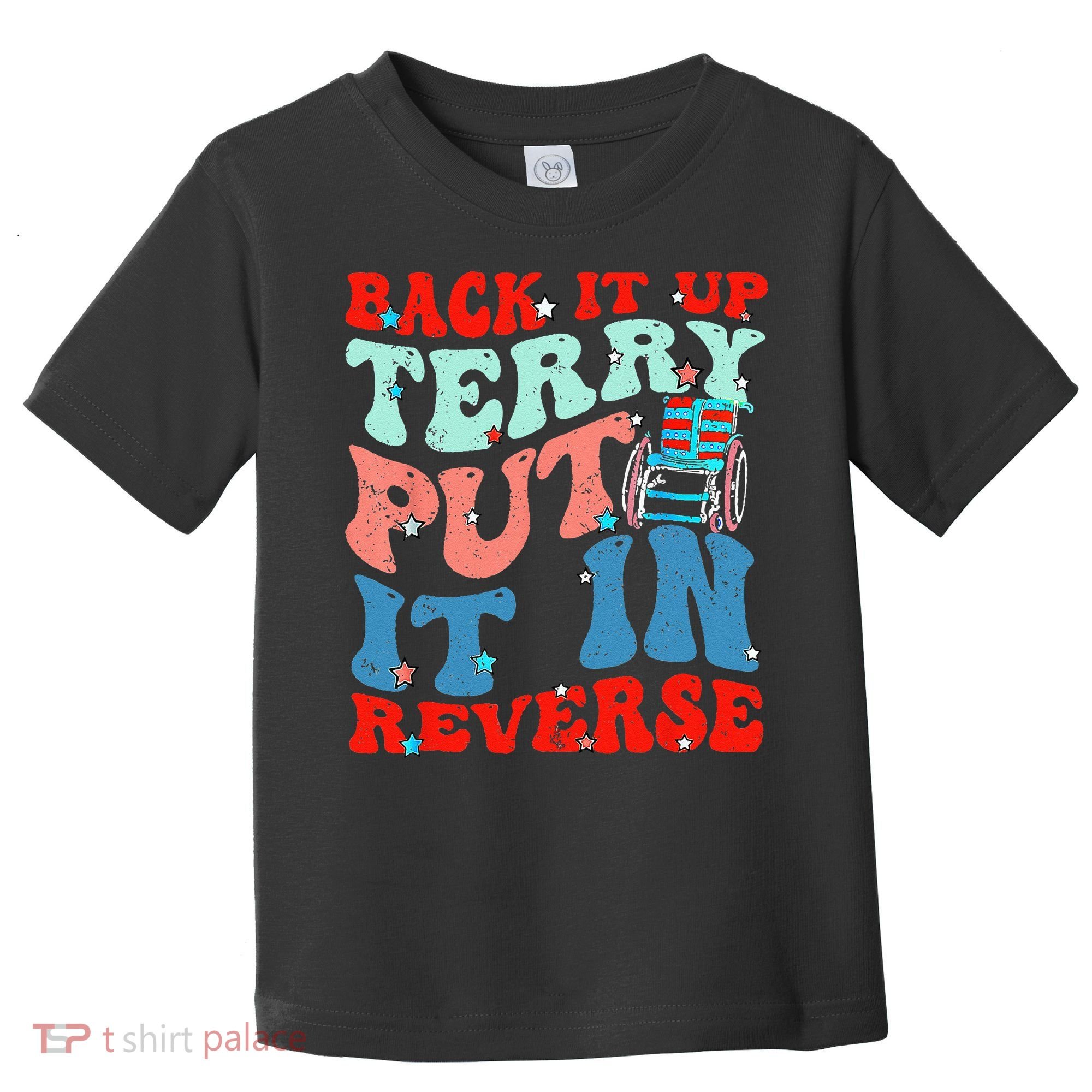Groovy Back It Up Terry Put It In Reverse 4th Of July Funny Toddler T-Shirt
