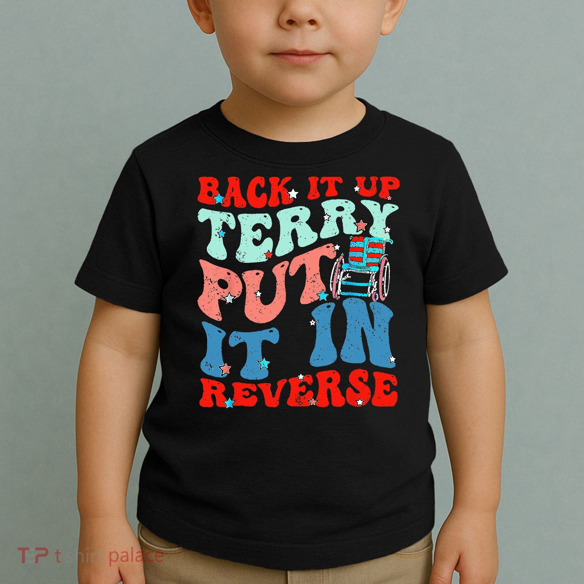 Groovy Back It Up Terry Put It In Reverse 4th Of July Funny Toddler T-Shirt