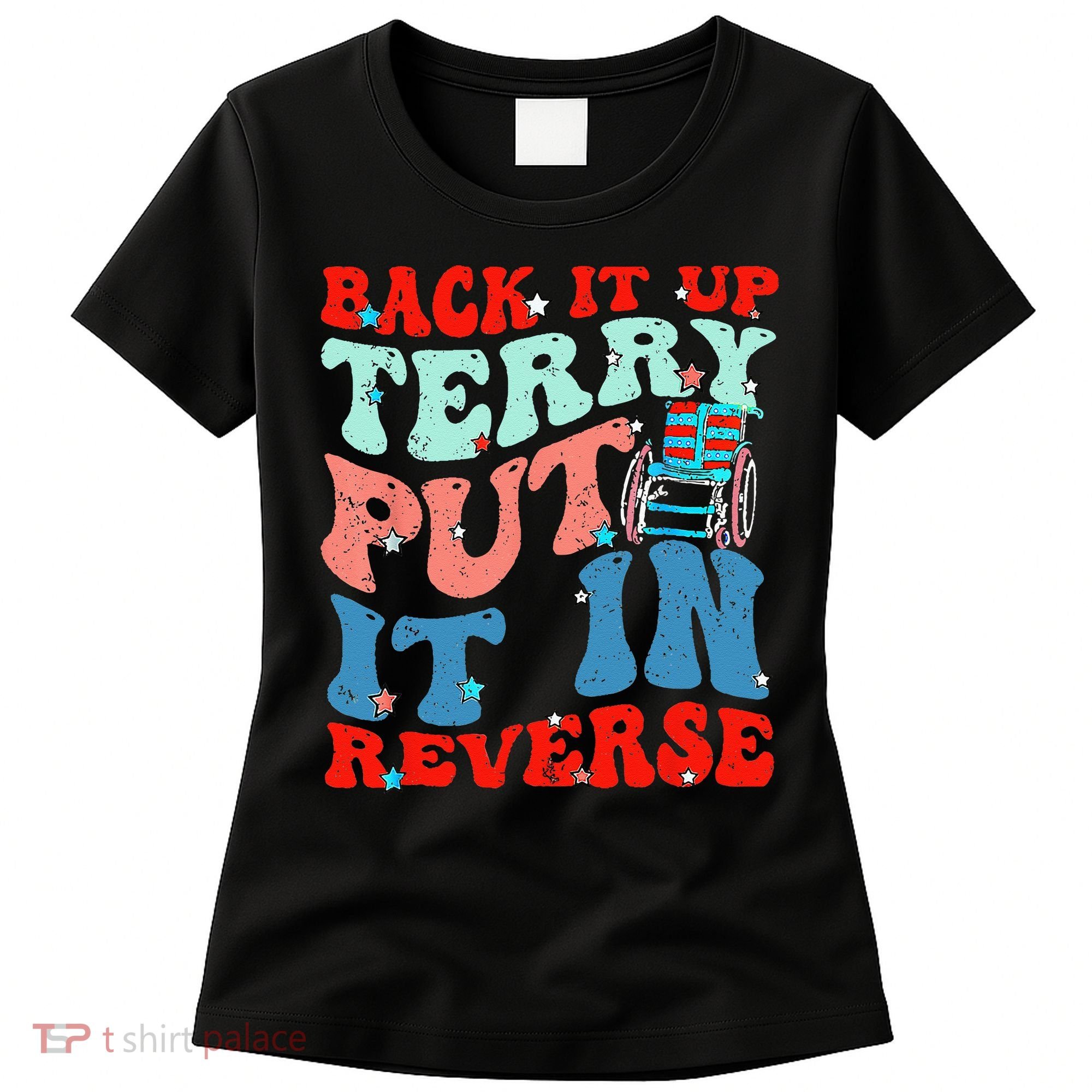 Groovy Back It Up Terry Put It In Reverse 4th Of July Funny Women's T-Shirt