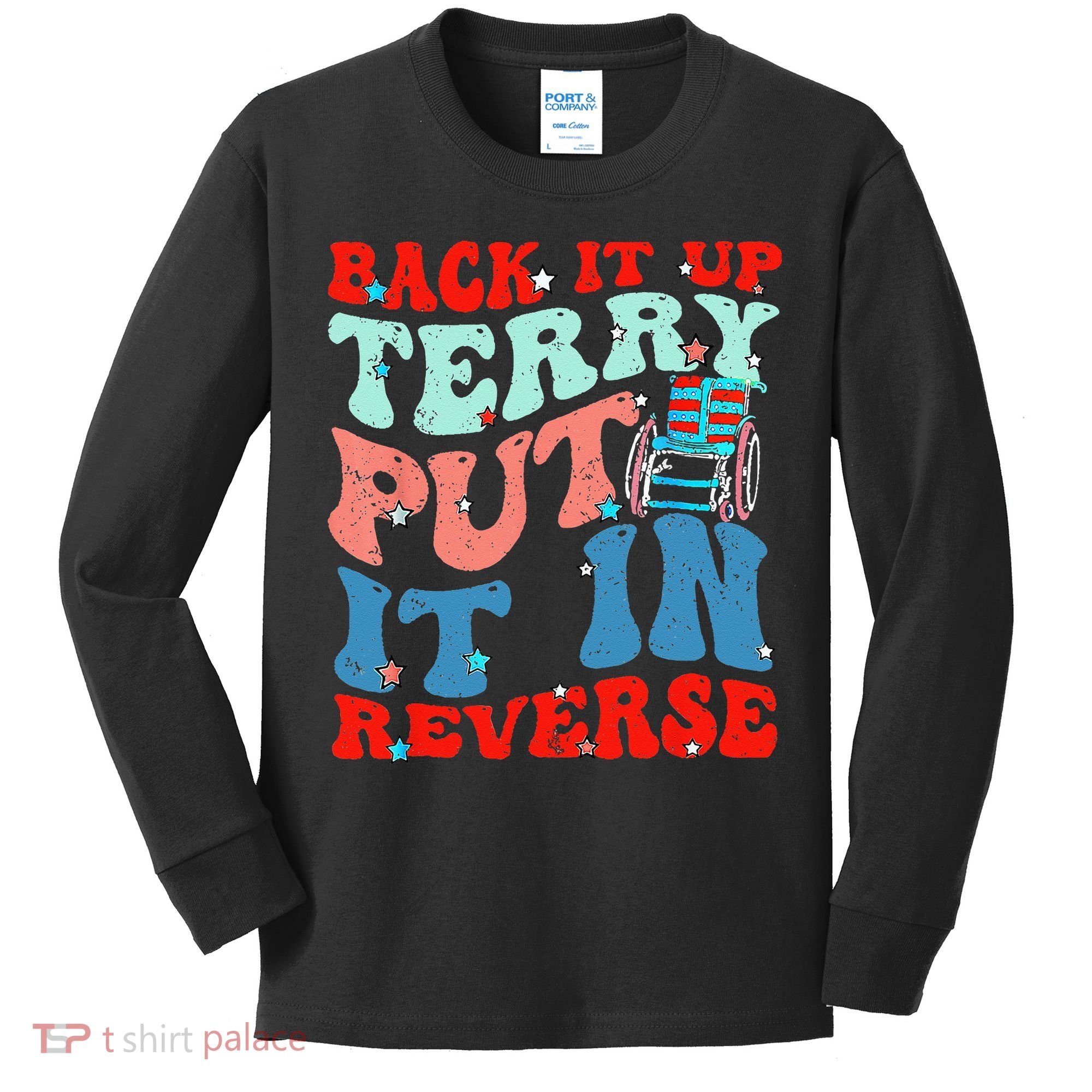 Groovy Back It Up Terry Put It In Reverse 4th Of July Funny Kids Long Sleeve Shirt