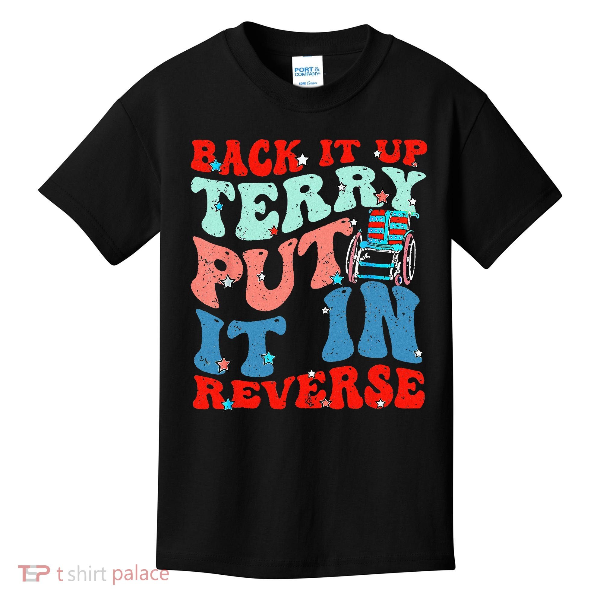 Groovy Back It Up Terry Put It In Reverse 4th Of July Funny Kids T-Shirt