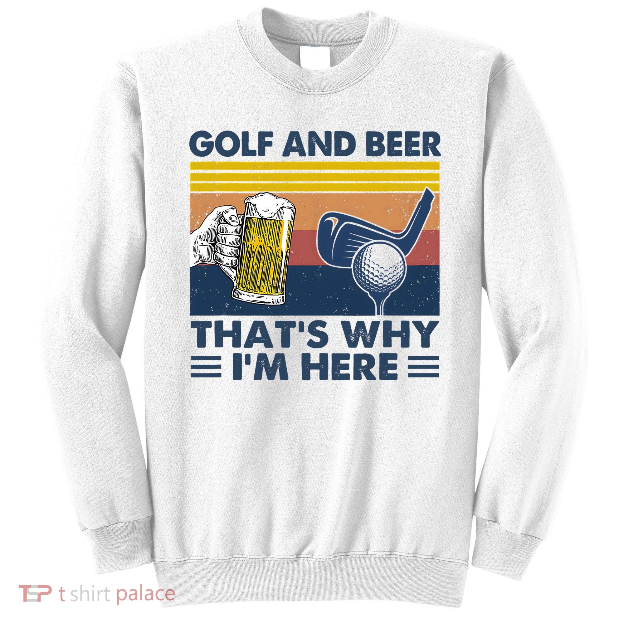 Golf Beer Joke Dad Funny Drinking Day Gift For Father's Day Sweatshirt
