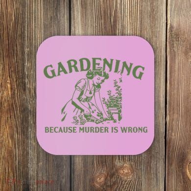 Gardening Because Murder Is Wrong Retro Coaster