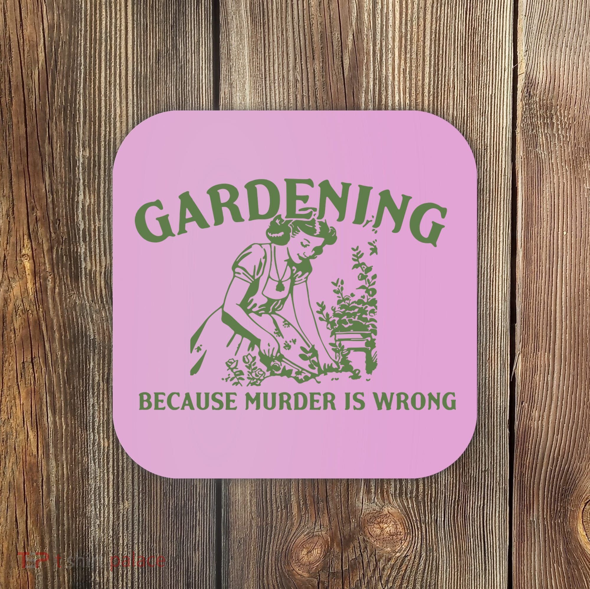 Gardening Because Murder Is Wrong Retro Coaster