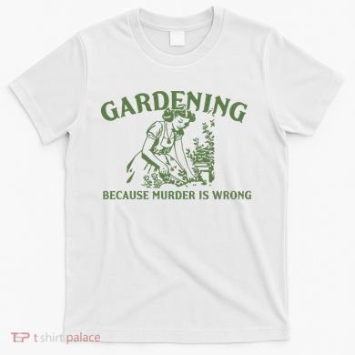 Gardening Because Murder Is Wrong Retro T-Shirt