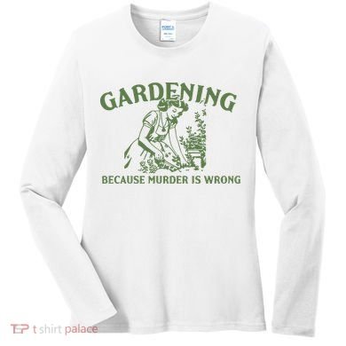Gardening Because Murder Is Wrong Retro Women's Long Sleeve Shirt
