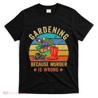 Gardening Because Murder Is Wrong Vintage Funny Gardener T-Shirt thumb 0