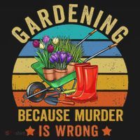 Gardening Because Murder Is Wrong Vintage Funny Gardener T-Shirt thumb 7